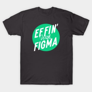 Effin' with Figma - Green Logo T-Shirt